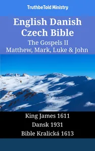 English Danish Czech Bible - The Gospels II - Matthew, Mark, Luke & John