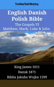 English Danish Polish Bible - The Gospels VI - Matthew, Mark, Luke & John