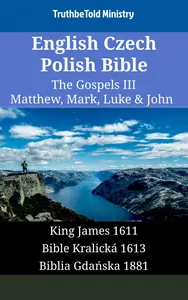 English Czech Polish Bible - The Gospels III - Matthew, Mark, Luke & John