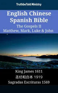 English Chinese Spanish Bible - The Gospels II - Matthew, Mark, Luke & John