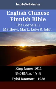 English Chinese Finnish Bible - The Gospels II - Matthew, Mark, Luke & John