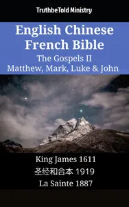 English Chinese French Bible - The Gospels II - Matthew, Mark, Luke & John