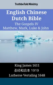 English Chinese Dutch Bible - The Gospels IV - Matthew, Mark, Luke & John