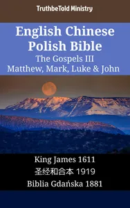 English Chinese Polish Bible - The Gospels III - Matthew, Mark, Luke & John