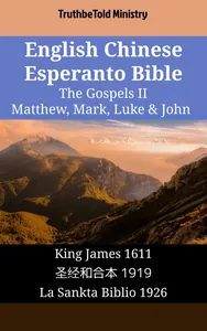 English Chinese Esperanto Bible - The Gospels II - Matthew, Mark, Luke & John