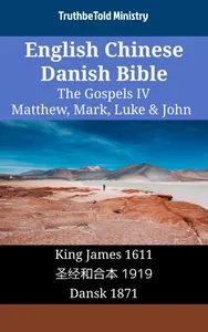 English Chinese Danish Bible - The Gospels IV - Matthew, Mark, Luke & John