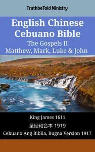 English Chinese Cebuano Bible - The Gospels II - Matthew, Mark, Luke & John