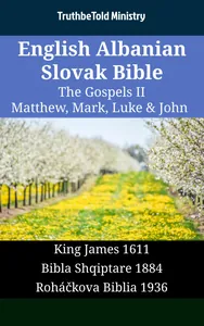 English Albanian Slovak Bible - The Gospels II - Matthew, Mark, Luke & John