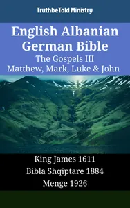 English Albanian German Bible - The Gospels III - Matthew, Mark, Luke & John