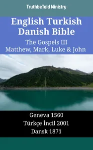 English Turkish Danish Bible - The Gospels III - Matthew, Mark, Luke & John