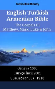 English Turkish Armenian Bible - The Gospels III - Matthew, Mark, Luke & John