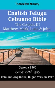 English Telugu Cebuano Bible - The Gospels III - Matthew, Mark, Luke & John