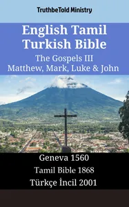 English Tamil Turkish Bible - The Gospels III - Matthew, Mark, Luke & John