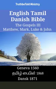 English Tamil Danish Bible - The Gospels III - Matthew, Mark, Luke & John