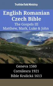 English Romanian Czech Bible - The Gospels III - Matthew, Mark, Luke & John