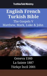 English French Turkish Bible - The Gospels V - Matthew, Mark, Luke & John