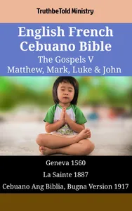 English French Cebuano Bible - The Gospels V - Matthew, Mark, Luke & John
