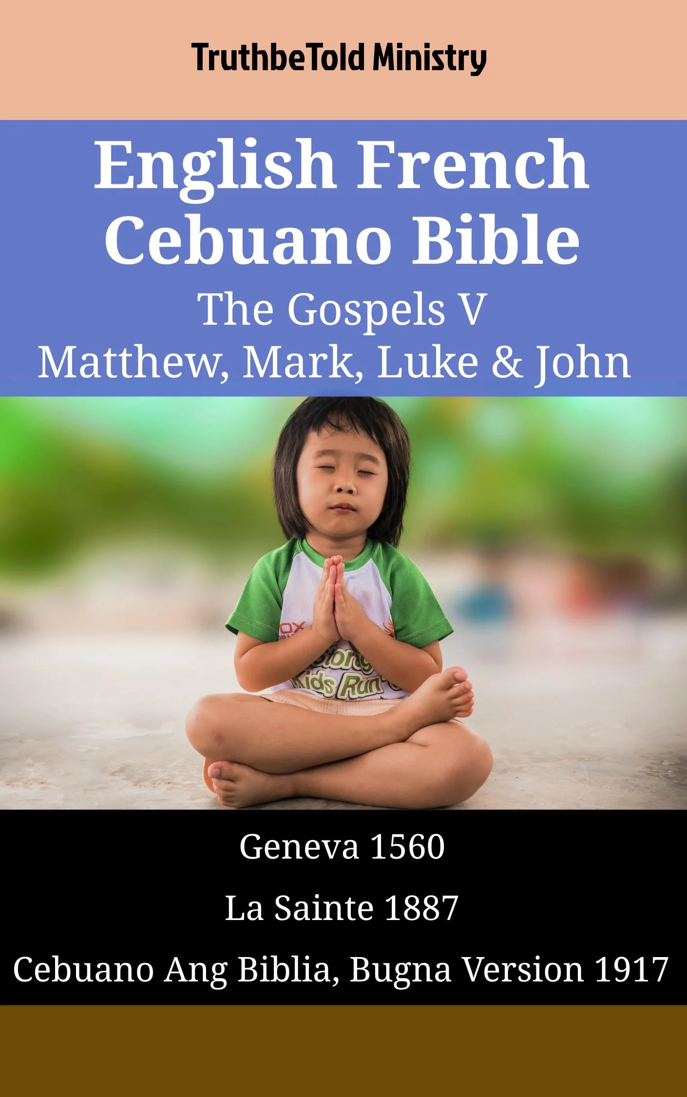 English French Cebuano Bible - The Gospels V - Matthew, Mark, Luke & John