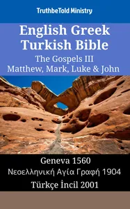 English Greek Turkish Bible - The Gospels III - Matthew, Mark, Luke & John