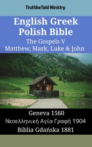 English Greek Polish Bible - The Gospels V - Matthew, Mark, Luke & John