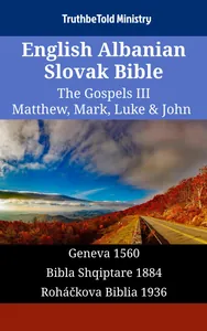 English Albanian Slovak Bible - The Gospels III - Matthew, Mark, Luke & John