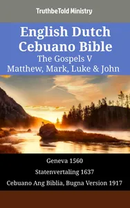 English Dutch Cebuano Bible - The Gospels V - Matthew, Mark, Luke & John