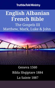 English Albanian French Bible - The Gospels III - Matthew, Mark, Luke & John
