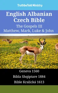 English Albanian Czech Bible - The Gospels III - Matthew, Mark, Luke & John