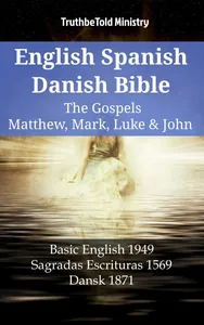 English Spanish Danish Bible - The Gospels IV - Matthew, Mark, Luke & John