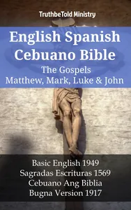 English Spanish Cebuano Bible - The Gospels II - Matthew, Mark, Luke & John