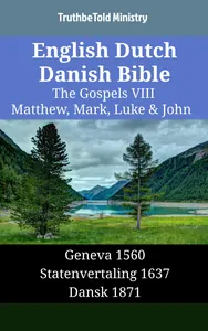 English Dutch Danish Bible - The Gospels VIII - Matthew, Mark, Luke & John