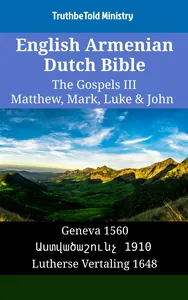 English Armenian Dutch Bible - The Gospels III - Matthew, Mark, Luke & John