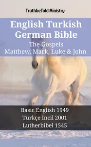English Turkish German Bible - The Gospels - Matthew, Mark, Luke & John