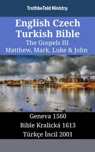 English Czech Turkish Bible - The Gospels III - Matthew, Mark, Luke & John