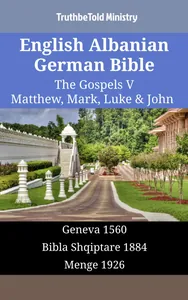 English Albanian German Bible - The Gospels V - Matthew, Mark, Luke & John