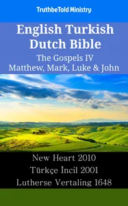 English Turkish Dutch Bible - The Gospels IV - Matthew, Mark, Luke & John