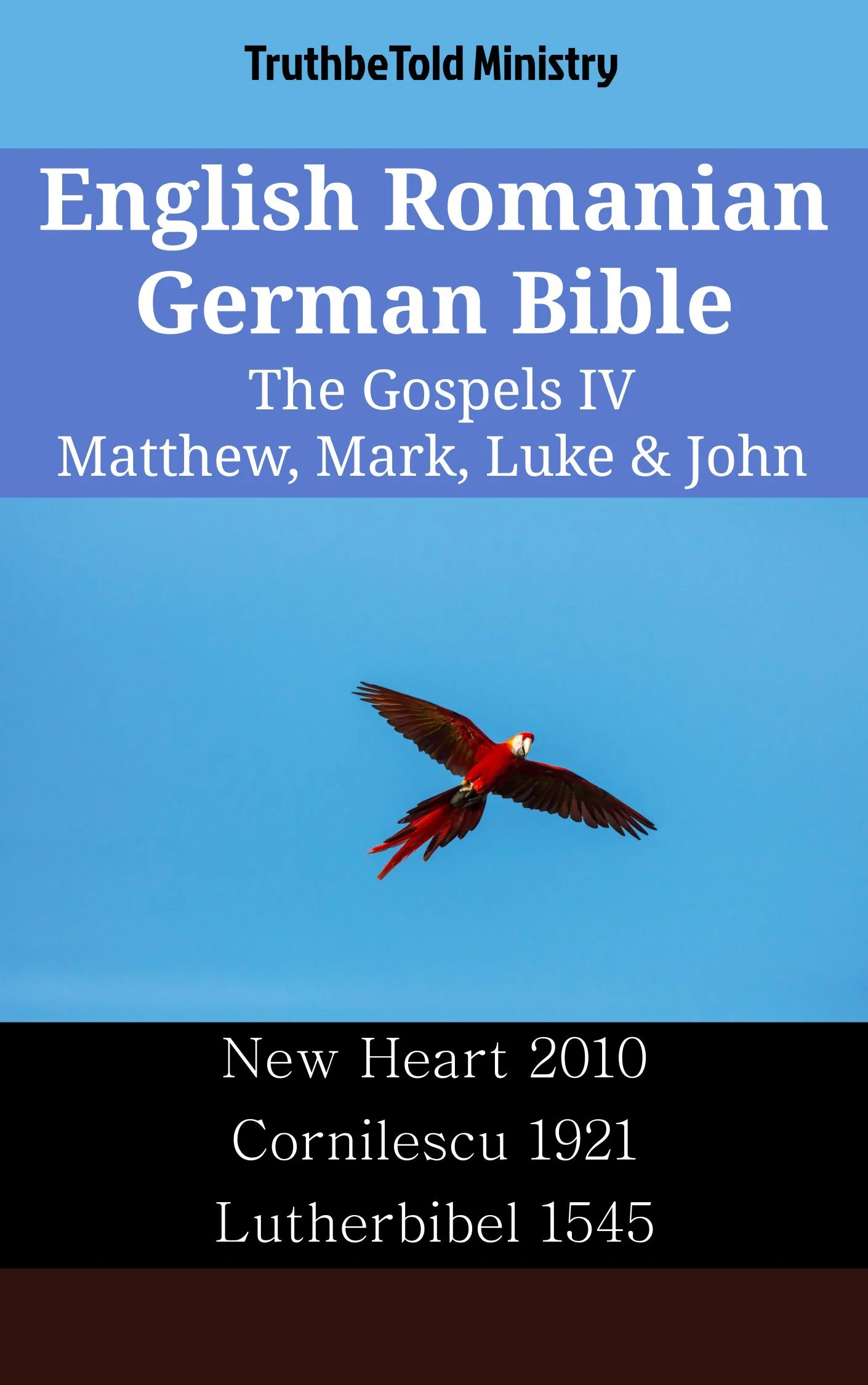 English Romanian German Bible - The Gospels IV - Matthew, Mark, Luke & John