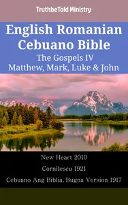English Romanian Cebuano Bible - The Gospels IV - Matthew, Mark, Luke & John
