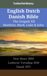 English Dutch Danish Bible - The Gospels XII - Matthew, Mark, Luke & John