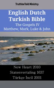 English Dutch Turkish Bible - The Gospels IV - Matthew, Mark, Luke & John