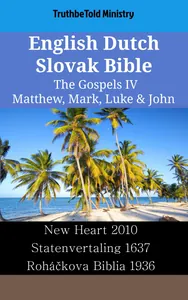English Dutch Slovak Bible - The Gospels IV - Matthew, Mark, Luke & John