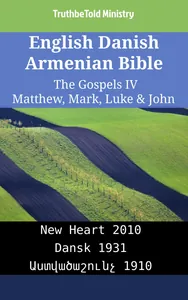 English Danish Armenian Bible - The Gospels IV - Matthew, Mark, Luke & John