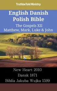 English Danish Polish Bible - The Gospels XII - Matthew, Mark, Luke & John