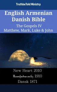 English Armenian Danish Bible - The Gospels IV - Matthew, Mark, Luke & John