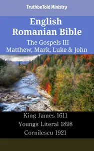 English Romanian Bible - The Gospels III - Matthew, Mark, Luke & John