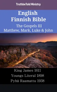 English Finnish Bible - The Gospels III - Matthew, Mark, Luke & John