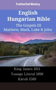 English Hungarian Bible - The Gospels III - Matthew, Mark, Luke & John