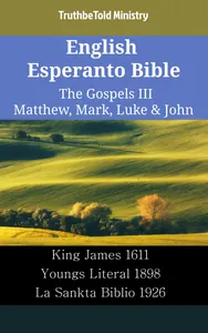English Esperanto Bible - The Gospels III - Matthew, Mark, Luke & John