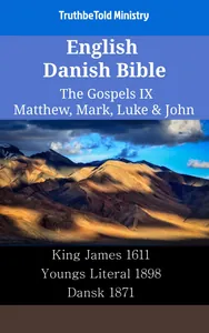 English Danish Bible - The Gospels IX - Matthew, Mark, Luke & John