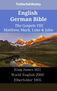 English German Bible - The Gospels VIII - Matthew, Mark, Luke & John